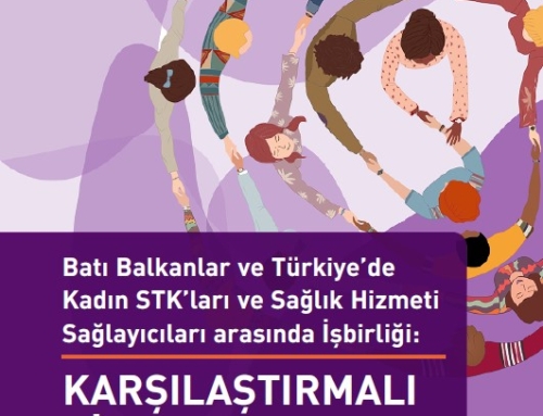 Batı Balkanlar ve Türkiye’de Kadın STK’ları ve Sağlık Hizmeti Sağlayıcıları arasında İşbirliği