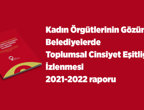 Kadın Örgütlerinin Gözünden Belediyelerde Toplumsal Cinsiyet Eşitliğinin İzlenmesi 2021-2022 raporu