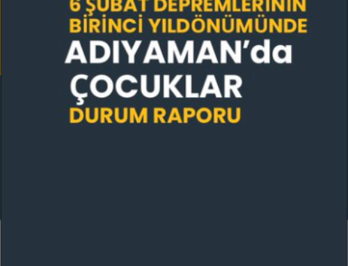 FİSA Çocuk Hakları Merkezi Tarafından Hazırlanan ” 6 Şubat Depremlerinin 1. Yıldönümünde Adıyaman’da Çocuklar Durum Raporu” yayımlandı.